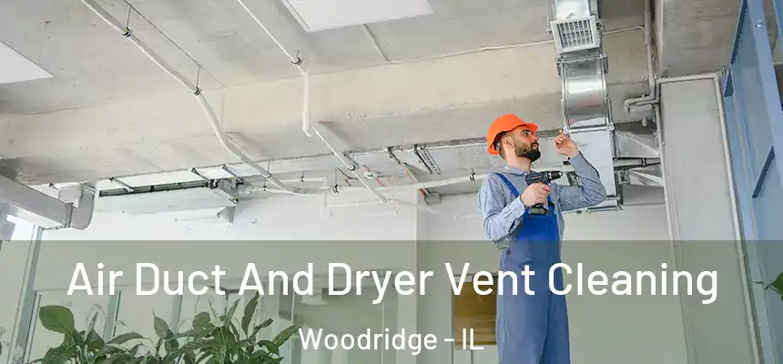  Air Duct And Dryer Vent Cleaning Woodridge - IL
