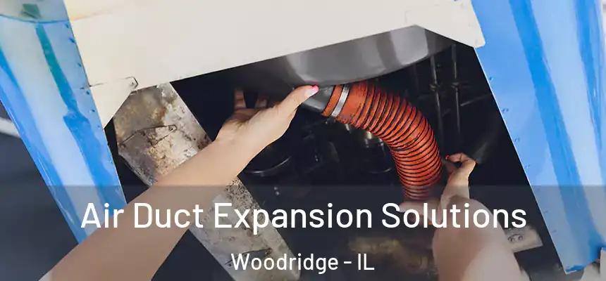  Air Duct Expansion Solutions Woodridge - IL