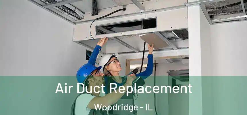  Air Duct Replacement Woodridge - IL