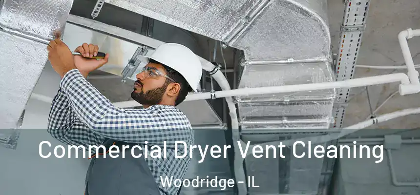  Commercial Dryer Vent Cleaning Woodridge - IL