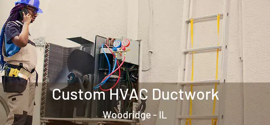  Custom HVAC Ductwork Woodridge - IL