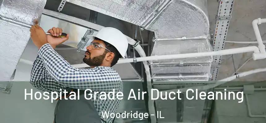  Hospital Grade Air Duct Cleaning Woodridge - IL