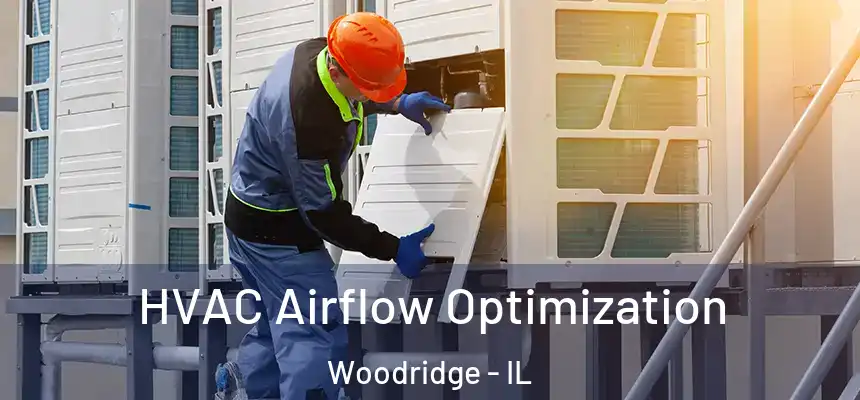  HVAC Airflow Optimization Woodridge - IL