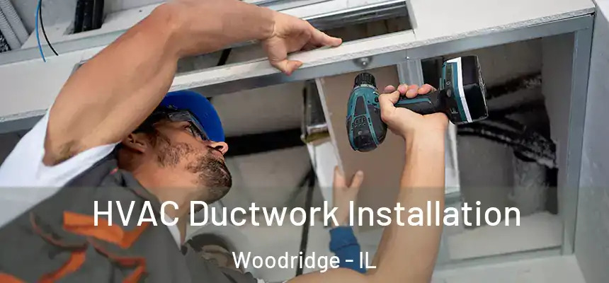  HVAC Ductwork Installation Woodridge - IL
