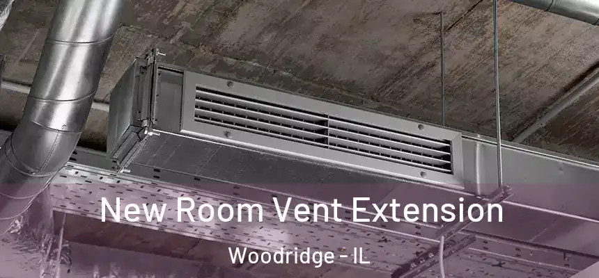  New Room Vent Extension Woodridge - IL