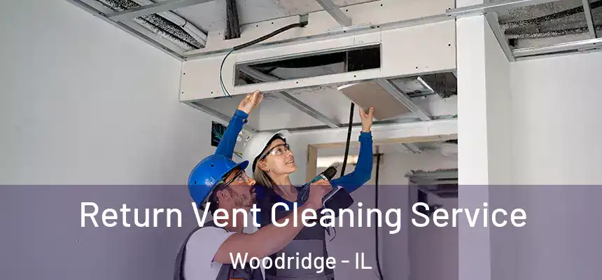  Return Vent Cleaning Service Woodridge - IL