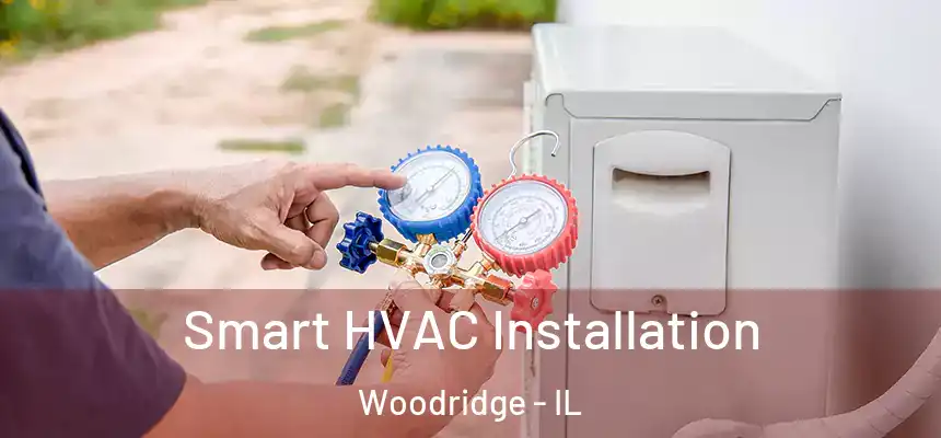  Smart HVAC Installation Woodridge - IL