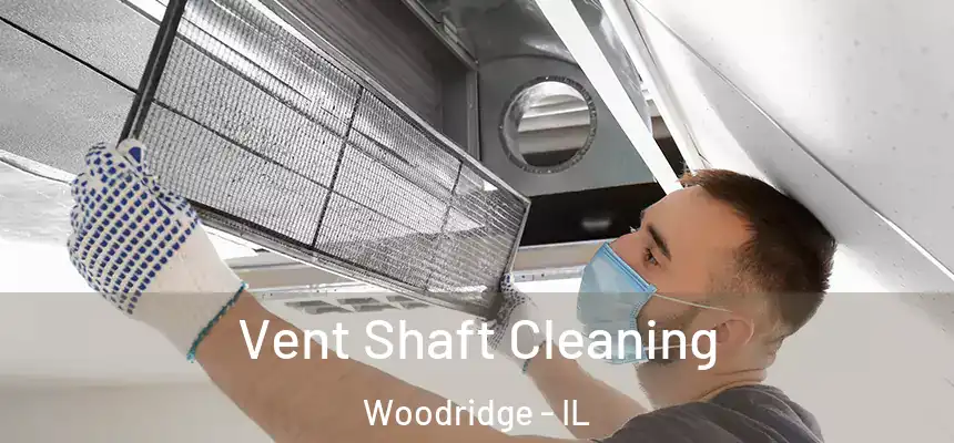  Vent Shaft Cleaning Woodridge - IL